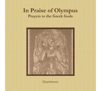 In Praise of Olympus: Prayers to the Gr ods