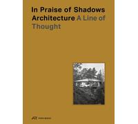 In Praise of Shadows Architecture : A Line of Thought