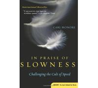 In Praise of Slowness: Challenging the Cult of Speed by Carl Honore (6-Sep-2005) Paperback