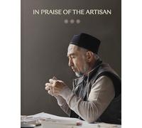 In Praise of the Artisan: The Enduring Legacy of Islamic Crafts