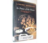 In Praise of the Potato: Recipes from Around the World by Bareham, Lindsey (1991) Hardcover