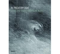 In Predatory Light: Lions and Tigers and Polar Bears