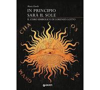 In principio sarà il sole. Il coro simbolico di Lorenzo Lotto