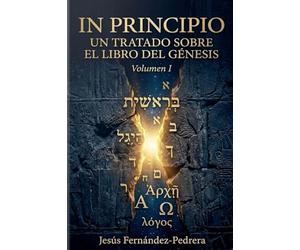 In Principio. Un Tratado Sobre el Libro del Génesis