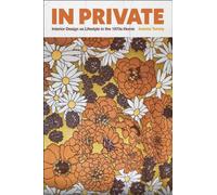 In Private : Interior Design as Lifestyle in the 1970s Home