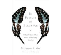In Pursuit of Elegance: Why the Best Ideas Have Something Missing