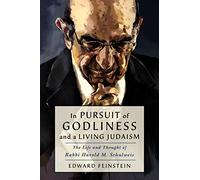In Pursuit of Godliness and a Living Judaism: The Life and Thought of Rabbi Harold M. Schulweis