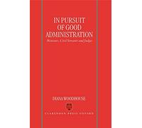 In Pursuit of Good Administration: Ministers, Civil Servants and Judges