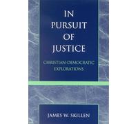 In Pursuit of Justice: ChristianDemocratic Explorations