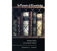 In Pursuit of Knowledge: Scholars, Status, and Academic Culture