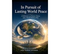 In Pursuit of Lasting World Peace: A Reflection on Human Nature and a World Without War