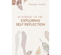 In Pursuit of Me: Exploring Self Reflection: Exploring Self Reflection: Exploring Self Reflection