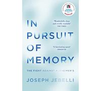 In Pursuit of Memory: The Fight Against Alzheimer's: Shortlisted for the Royal Society Prize