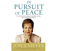 In Pursuit of Peace: 21 Ways to Conquer Anxiety, Fear, and Discontentment