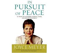 In Pursuit of Peace: 21 Ways to Conquer Anxiety, Fear, and Discontentment by Joyce Meyer (2004-09-01)