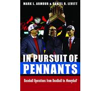 In Pursuit of Pennants: Baseball Operations from Deadball to Moneyball