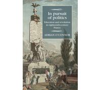 In Pursuit of Politics : Education and Revolution in Eighteenth-Century France