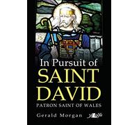 In Pursuit of Saint David: Patron Saint of Wales