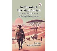 In Pursuit of the "Mad" Mullah Service and Sport in the Somali Protectorate