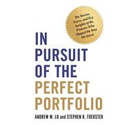 In Pursuit of the Perfect Portfolio: The Stories, Voices, and Key Insights of the Pioneers Who Shaped the Way We Invest