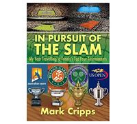 In Pursuit of the Slam: My Year Travelling to Tennis's Top Four Tournaments
