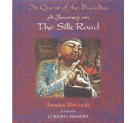 In Quest of the Buddha A Journey on the Silk Road