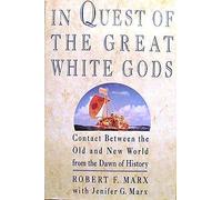 In Quest of the Great White Gods: Contact Between the Old and New World from the Dawn of History