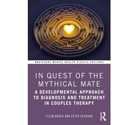 In Quest of the Mythical Mate : A Developmental Approach To Diagnosis And Treatment In Couples Therapy