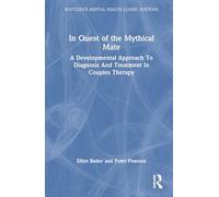 In Quest of the Mythical Mate: A Developmental Approach To Diagnosis And Treatment In Couples Therapy (Routledge Mental Health Classic Editions)