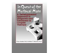In Quest of the Mythical Mate: A Developmental Approach To Diagnosis And Treatment In Couples Therapy