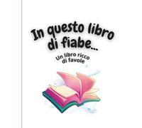 In questo libro di fiabe...: Un libro ricco di favole