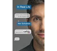 In Real Life: Love, Lies & Identity in the Digital Age