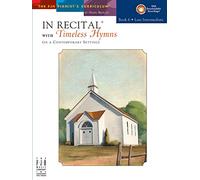 In Recital With Timeless Hymns Book 6 (Fjh Pianist's Curriculum, 6)