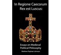 In Regione Caecorum Rex est Luscus: Essays on Medieval Political Philosophy