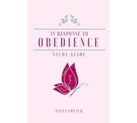 IN RESPONSE TO OBEDIENCE: STUDY GUIDE