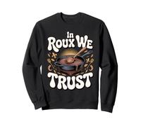 In Roux We Trust Gumbo Cajun Creole Louisiana Sweatshirt