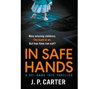 In Safe Hands: A gripping detective novel: Book 1 (A DCI Anna Tate Crime Thriller)