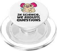 In Science We Axolotl Questions Scientist Science Axolotls PopSockets PopGrip for MagSafe