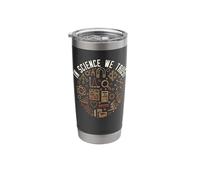 in Science We Trust for Scientists, Teachers and Students! Stainless Steel Insulated Tumbler