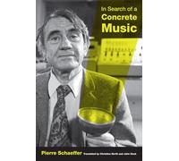 In Search of a Concrete Music (California Studies in 20th-Century Music): Volume 15