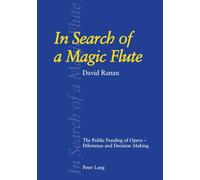 In Search of a Magic Flute: The Public Funding of Oper : Dilemmas and Decision Making