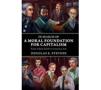 In Search of a Moral Foundation for Capitalism – From Adam Smith to Amartya Sen