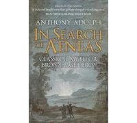 In Search of Aeneas: Classical Myth or Bronze Age Hero?