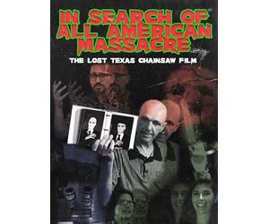 In Search of All American Massacre: The Lost Texas Chainsaw Film