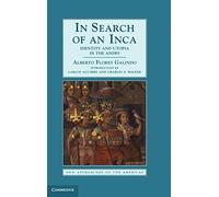 In Search of an Inca: Identity and Utopia in the Andes (New Approaches to the Americas)