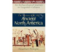 In Search of Ancient North America: An Archaeological Journey to Forgotten Cultures