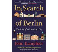 In Search Of Berlin: 'A masterful portrait of one of the world's greatest cities' PETER FRANKOPAN (Main)
