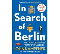 In Search Of Berlin: The Story of Europe's Most Important City (Main)