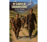 In Search of Caravanserais in West Bengal (Trilogy of the Tea Horse Trail Travelers)