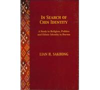 In Search of Chin Identity: A Study in Religion, Politics and Ethnic Identity in Burma (NIAS monograph): 91 (NIAS Monographs)